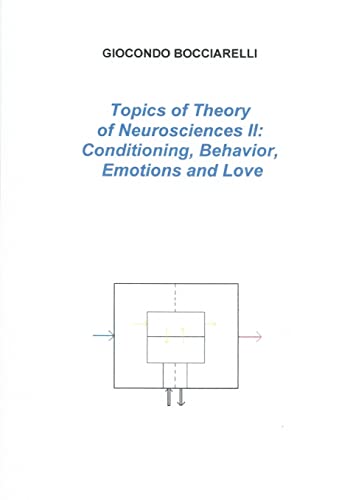 9781291982893: Topics of Theory of Neurosciences II: Conditioning, Behavior, Emotions and Love