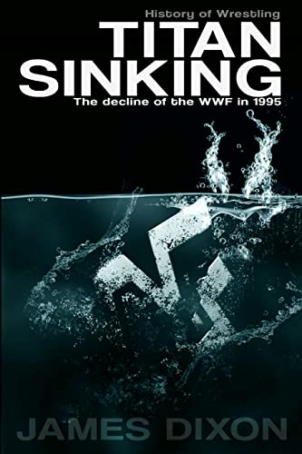 Beispielbild fr Titan Sinking: The decline of the WWF in 1995 zum Verkauf von Books From California