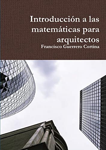 Stock image for Introduccin a las matemticas para arquitectos (Spanish Edition) for sale by California Books