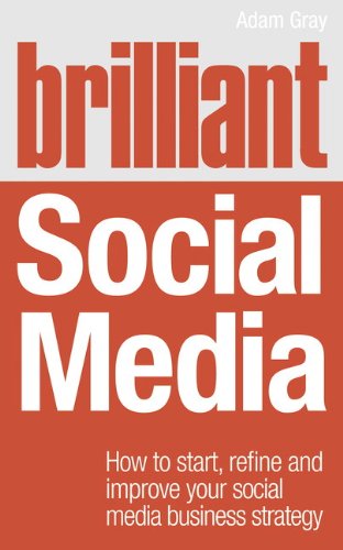 Stock image for Brilliant Social Media: How to Start, Refine & Improve Your Social Media Business Strategy (Brilliant Business) for sale by AwesomeBooks