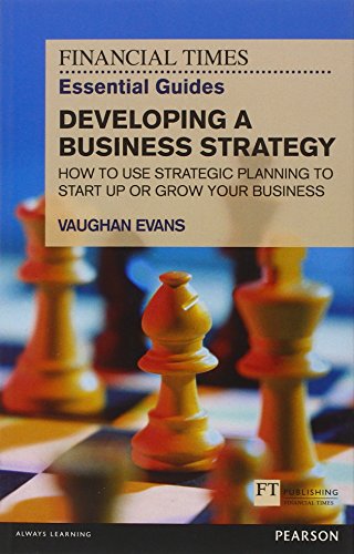 Imagen de archivo de Developing a Business Strategy: How to Use Strategic Planning to Start Up or Grow Your Business (The FT Guides) a la venta por WorldofBooks