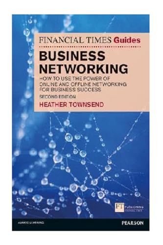Stock image for Financial Times Guide to Business Networking, The: How to use the power of online and offline networking for business success (The FT Guides) for sale by WorldofBooks