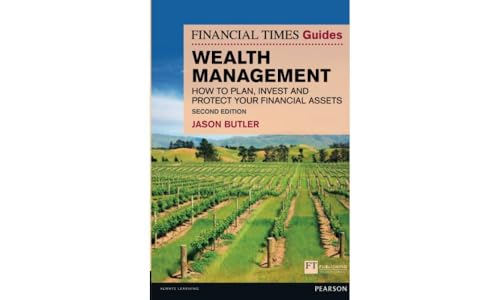 Beispielbild fr The Financial Times Guide to Wealth Management: How to Plan, Invest and Protect Your Financial Assets (Financial Times Guides) zum Verkauf von GF Books, Inc.