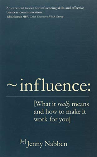 Beispielbild fr Influence : What It Really Means and How to Make It Work for You zum Verkauf von Better World Books