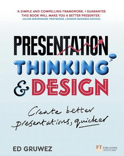 9781292013572: Presentation Thinking and Design: Create Better Presentations, Quicker