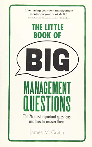 Stock image for The Little Book of Big Management Questions: The 76 Most Important Questions and How to Answer Them for sale by WorldofBooks