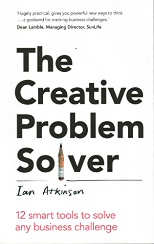 Beispielbild fr The Creative Problem Solver: 12 smart tools to solve any business challenge: 12 Tools To Solve Any Business Challenge zum Verkauf von WorldofBooks