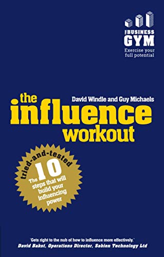 Beispielbild fr The Influence Workout : The 10 Steps Proven to Boost Your Powers of Persuasion zum Verkauf von Better World Books