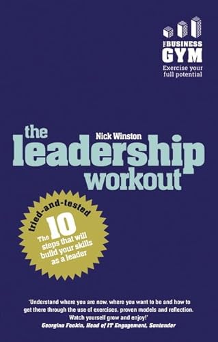 Beispielbild fr Leadership Workout, The: The 10 tried-and-tested steps that will build your skills as a leader zum Verkauf von WorldofBooks