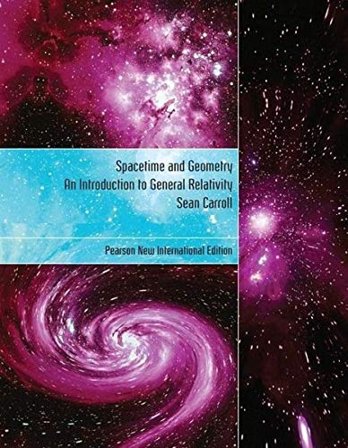 

Spacetime and Geometry: Pearson New International Edition: An Introduction to General Relativity
