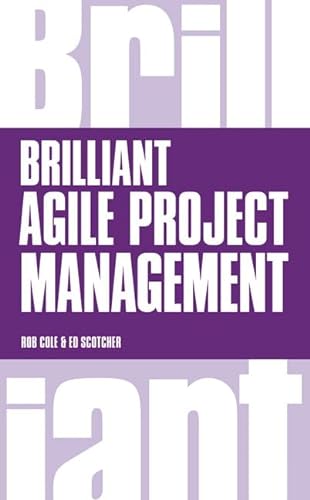 Beispielbild fr Brilliant Agile Project Management: A Practical Guide to Using Agile, Scrum and Kanban zum Verkauf von WorldofBooks