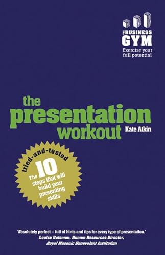 Stock image for The Presentation Workout: The 10 tried-and-tested steps that will build your presenting skills for sale by WorldofBooks