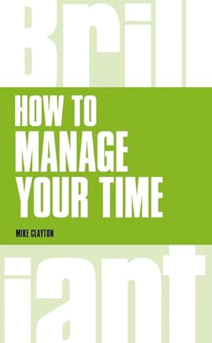 Beispielbild fr How to Manage Your Time (Brilliant Business) zum Verkauf von WorldofBooks