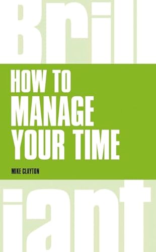 Imagen de archivo de How to Manage Your Time (Brilliant Business) a la venta por Chiron Media