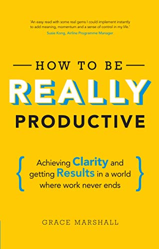 Beispielbild fr How To Be REALLY Productive: Achieving clarity and getting results in a world where work never ends (Brilliant Business) zum Verkauf von WorldofBooks