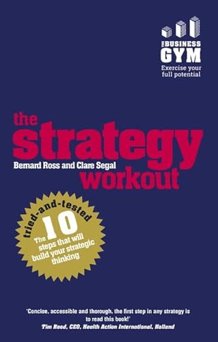 Stock image for The Strategy Workout: The 10 Tried-And-Tested Steps That Will Build Your Strategic Thinking Skills for sale by ThriftBooks-Dallas