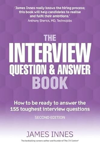 Stock image for The Interview Question and Answer Book: How to be Ready to Answer the 155 Toughest Interview Questions: How to be ready to answer the 155 toughest interview questions for sale by WorldofBooks