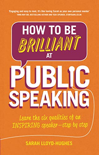 Imagen de archivo de How to Be Brilliant at Public Speaking: Learn the six qualities of an inspiring speaker - step by step a la venta por WorldofBooks