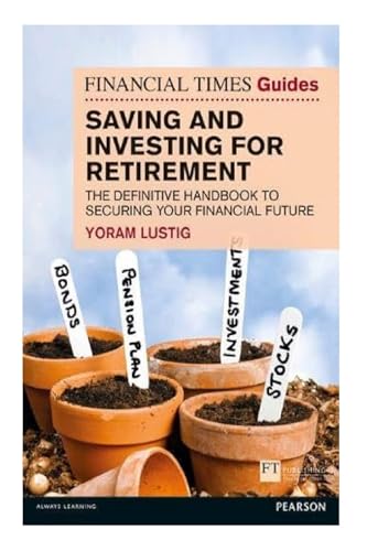 Stock image for FT Guide to Saving Investing for Retirement: The Definitive Handbook to Securing Your Financial Future (Financial Times Series) for sale by Front Cover Books