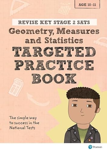 Stock image for Pearson REVISE Key Stage 2 SATs Maths Geometry, Measures, Statistics - Targeted Practice for the 2023 and 2024 exams: for home learning and the 2022 and 2023 exams (Revise KS2 Maths) for sale by WorldofBooks