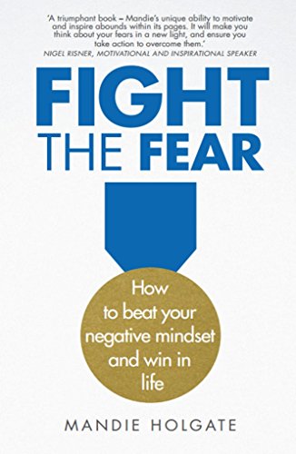 Beispielbild fr Fight the Fear: How to beat your negative mindset and win in life zum Verkauf von WorldofBooks