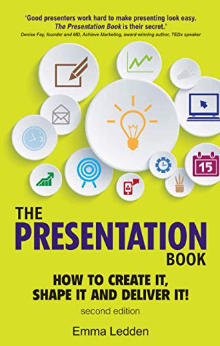 Beispielbild fr The Presentation Book, 2/E: How to Create it, Shape it and Deliver it! Improve Your Presentation Skills Now zum Verkauf von WorldofBooks