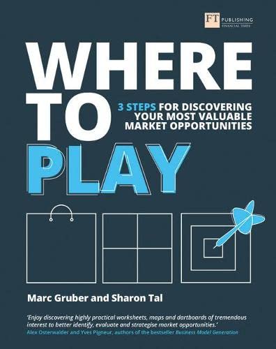 9781292178929: Where to Play: 3 steps for discovering your most valuable market opportunities