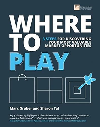 Imagen de archivo de Where to Play : 3 Steps for Discovering Your Most Valuable Market Opportunities a la venta por Better World Books