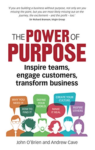 Stock image for The Power of Purpose: Inspire teams, engage customers, transform business for sale by WorldofBooks