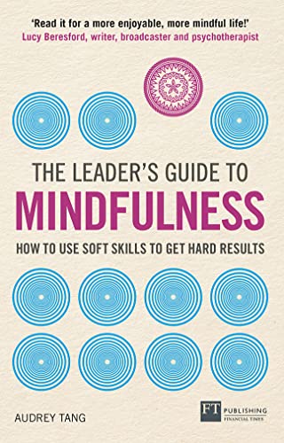 Stock image for The Leader's Guide to Mindfulness: How to Use Soft Skills to Get Hard Results for sale by ThriftBooks-Dallas