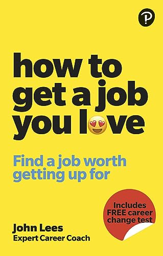 Stock image for How to Get a Job You Love: Find a Job Worth Getting Up for in the Morning [Paperback] Lees, John for sale by Lakeside Books