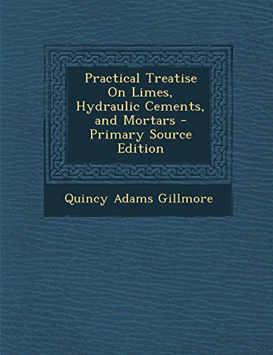 9781293005637: Practical Treatise On Limes, Hydraulic Cements, and Mortars