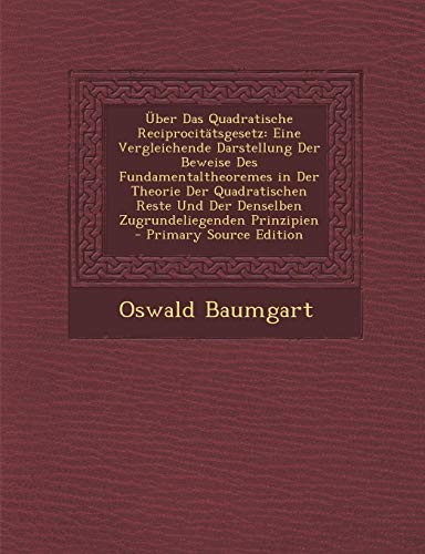 9781293009802: ber Das Quadratische Reciprocittsgesetz: Eine Vergleichende Darstellung Der Beweise Des Fundamentaltheoremes in Der Theorie Der Quadratischen Reste Und Der Denselben Zugrundeliegenden Prinzipien