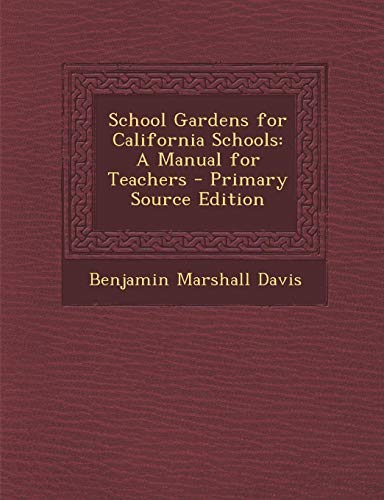 9781293016411: School Gardens for California Schools: A Manual for Teachers - Primary Source Edition