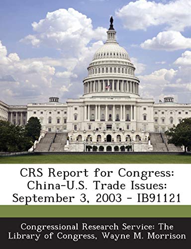 9781293026298: Crs Report for Congress: China-U.S. Trade Issues: September 3, 2003 - Ib91121