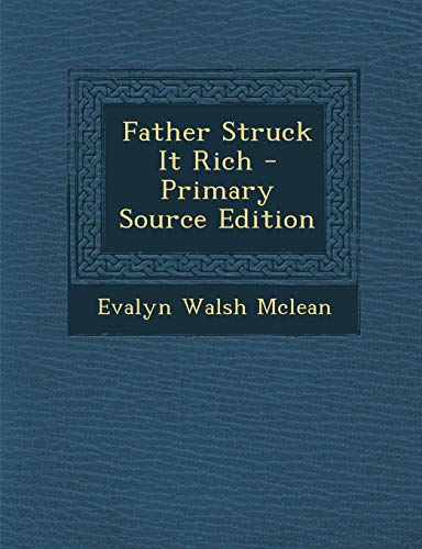 9781293036891: Father Struck It Rich - Primary Source Edition