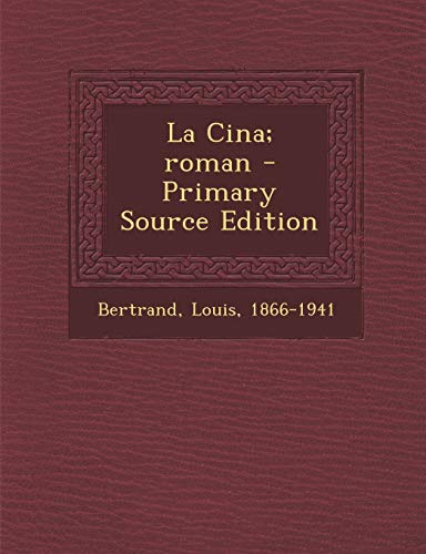 complications Mechanically prepare 9781293039892: La Cina; roman (French Edition) - Bertrand, Louis:  1293039896 - AbeBooks
