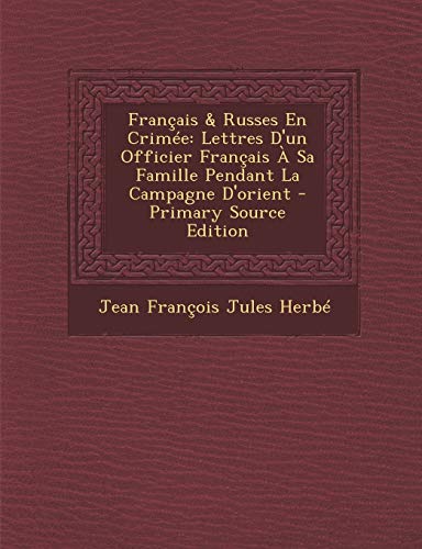 9781293071281: Franais & Russes En Crime: Lettres D'un Officier Franais  Sa Famille Pendant La Campagne D'orient