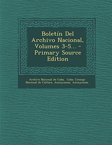 9781293090800: Boletn Del Archivo Nacional, Volumes 3-5... - Primary Source Edition