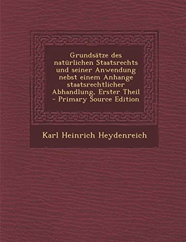 9781293100660: Grundstze des natrlichen Staatsrechts und seiner Anwendung nebst einem Anhange staatsrechtlicher Abhandlung, Erster Theil