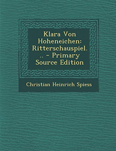 Stock image for Klara Von Hoheneichen: Ritterschauspiel. for sale by Reuseabook