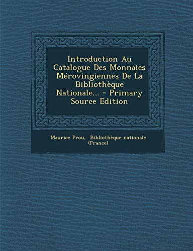 9781293103104: Introduction Au Catalogue Des Monnaies Mrovingiennes De La Bibliothque Nationale...