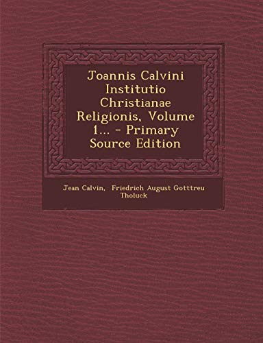 9781293103357: Joannis Calvini Institutio Christianae Religionis, Volume 1... (Latin Edition)