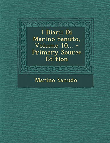 9781293103463: I Diarii Di Marino Sanuto, Volume 10...