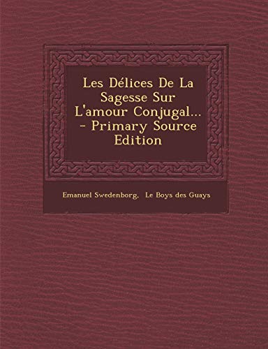 9781293104989: Les Dlices De La Sagesse Sur L'amour Conjugal... (CLS.NABU)