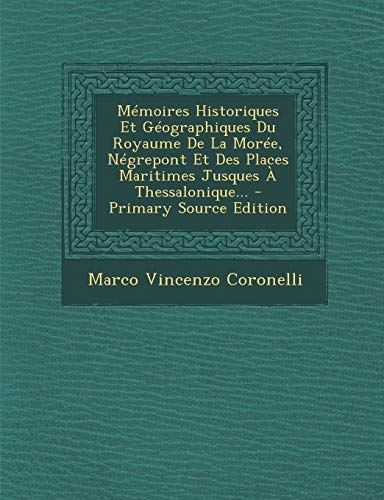 9781293106013: Mmoires Historiques Et Gographiques Du Royaume De La More, Ngrepont Et Des Places Maritimes Jusques  Thessalonique... (French Edition)
