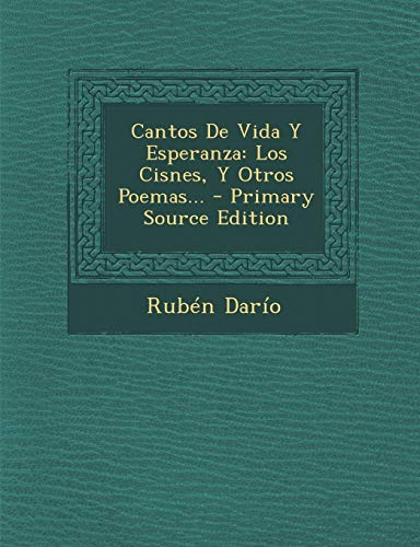 9781293106112: Cantos De Vida Y Esperanza: Los Cisnes, Y Otros Poemas... (Spanish Edition)