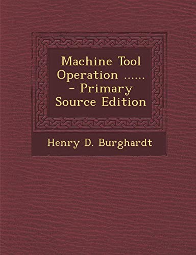 9781293106402: Machine Tool Operation ...... - Primary Source Edition