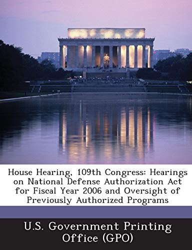 Beispielbild fr House Hearing, 109th Congress: Hearings on National Defense Authorization ACT for Fiscal Year 2006 and Oversight of Previously Authorized Programs zum Verkauf von Reuseabook