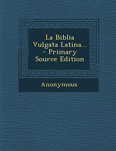 9781293117927: La Biblia Vulgata Latina... - Primary Source Edition